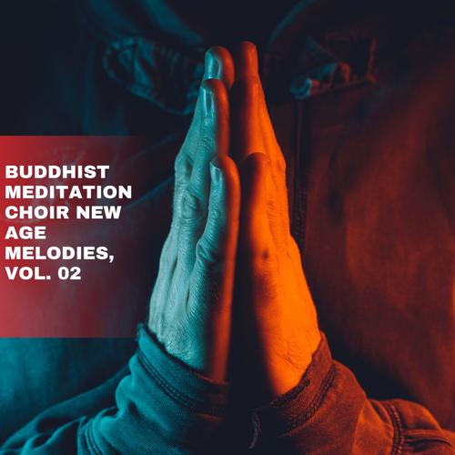 Buddhist Meditation Choir New Age Melodies, Vol. 02