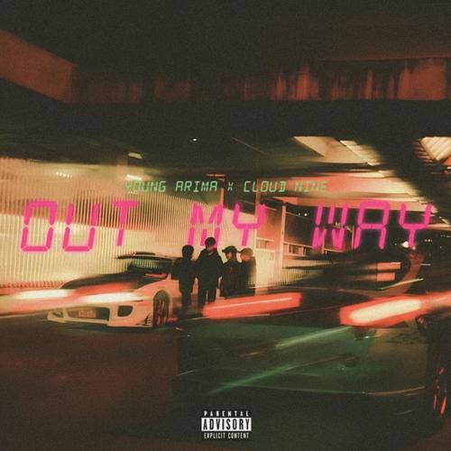 Out My Way (feat. cloud nine) [Explicit]