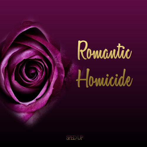 Romantic Homicide (Sped Up)