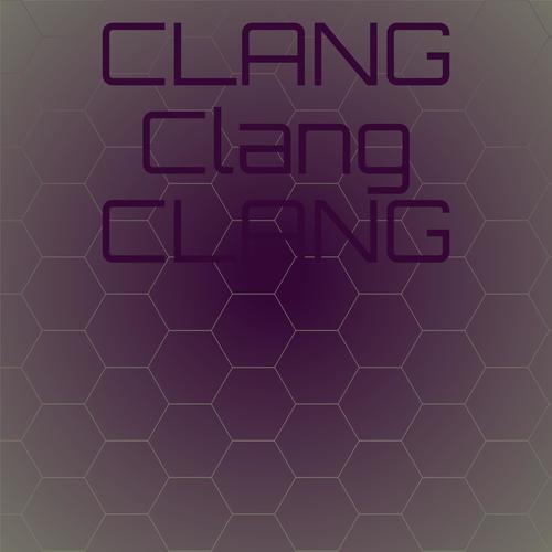 Clang Clang Clang