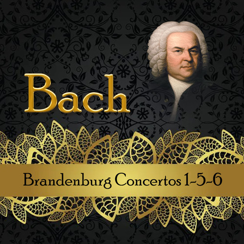 Bach, Brandenburg Concertos 1-5-6