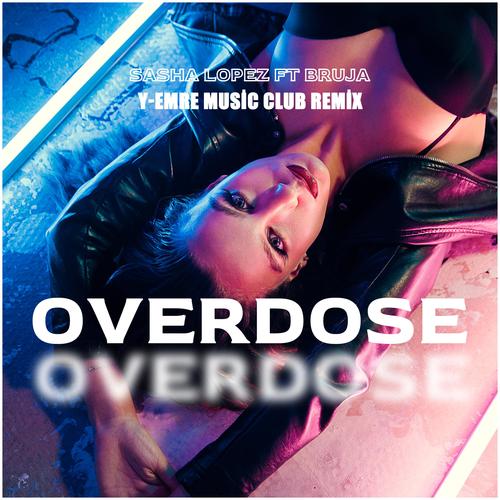 Overdose (feat. Sasha Lopez) [Remix]