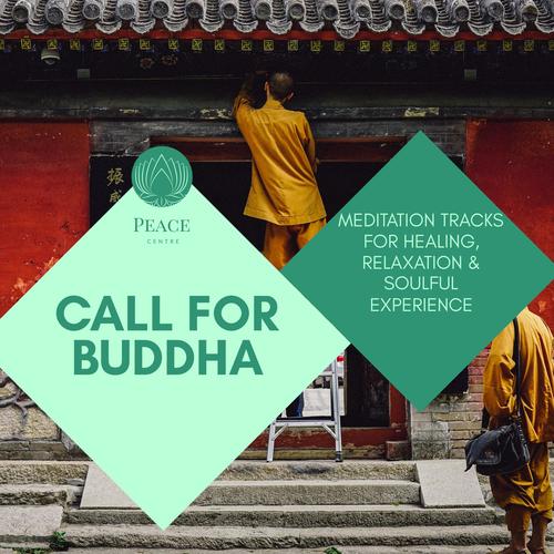 Call For Buddha - Meditation Tracks For Healing, Relaxation & Soulful Experience