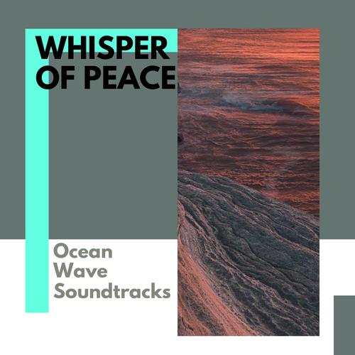 Whisper of Peace - Ocean Wave Soundtracks