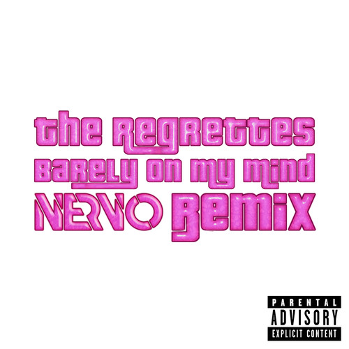 Barely on My Mind (NERVO Remix) [Explicit]