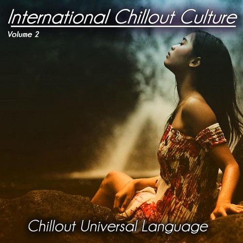 International Chillout Culture, Vol. 2 - Chillout Universal Language