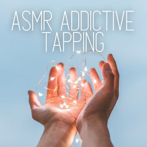 ASMR Addictive Tapping