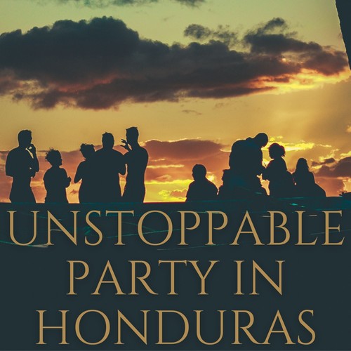 Unstoppable Party in Honduras