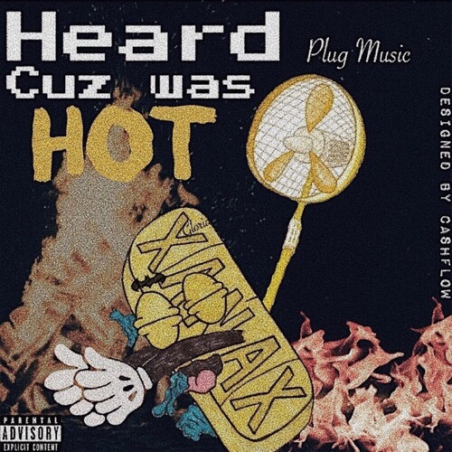 Heard Cuz Was Hot (Explicit)