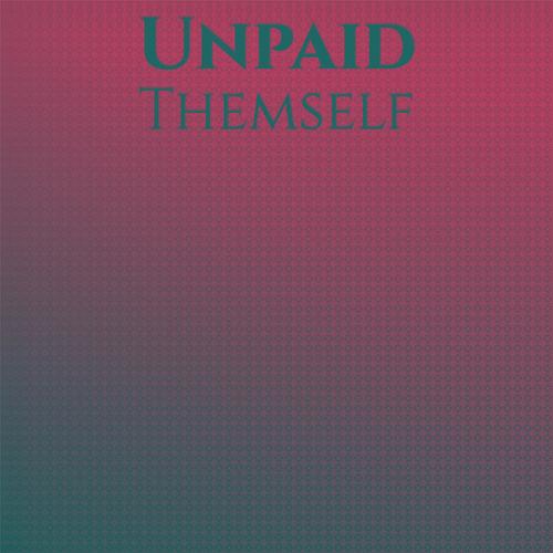 Unpaid Themself