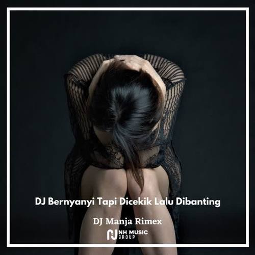 DJ Bernyanyi Tapi Dicekik Lalu Dibanting (Explicit)