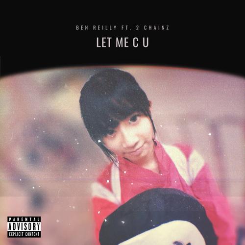 Let Me C U (feat. 2 Chainz) [Explicit]