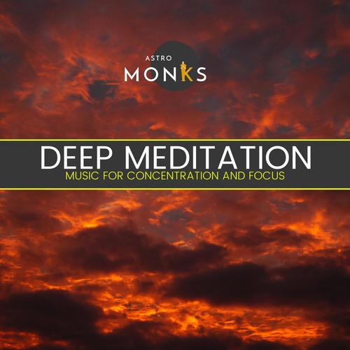 Deep Meditation - Music for Concentration and Focus