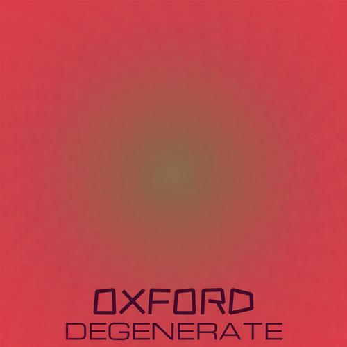 Oxford Degenerate