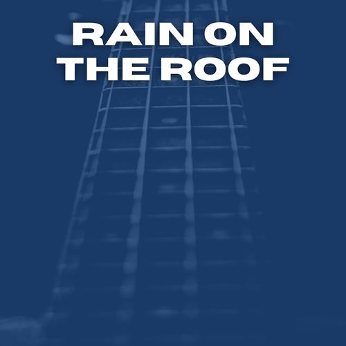 Rain On the Roof