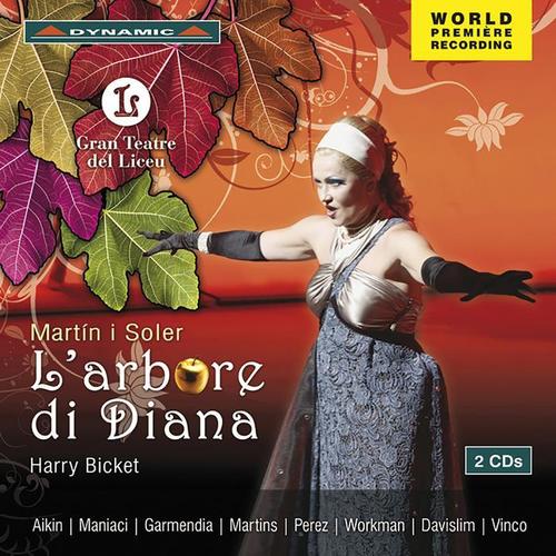 MARTIN Y SOLER, V.: Arbore di Diana (L') [Opera] [Aikin, Liceu Grand Theatre Chorus and Orchestra, Bicket]