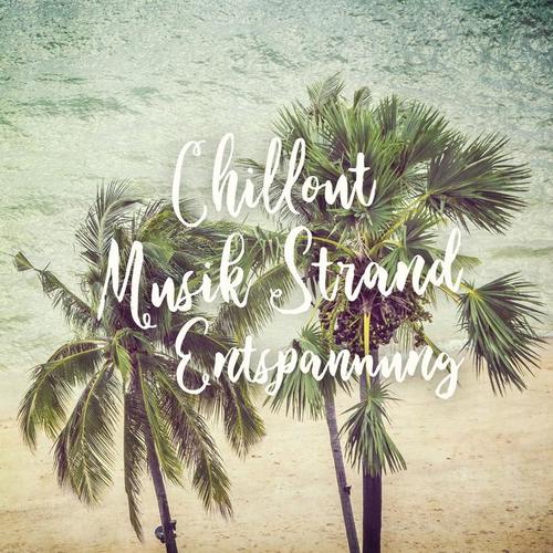 Chillout Musik Strand Entspannung - Frische Beats 2019