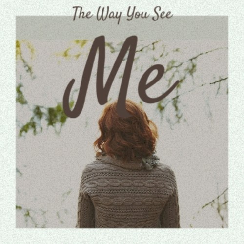 The Way You See Me