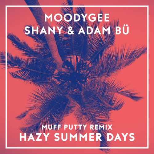 Hazy Summerdays (Muff Putty Remix) [Explicit]