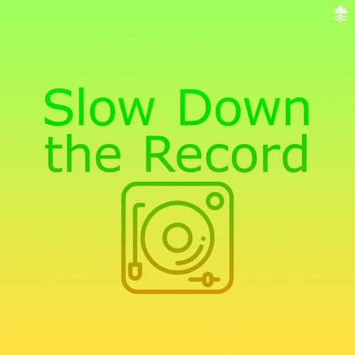 Slow Down the Record