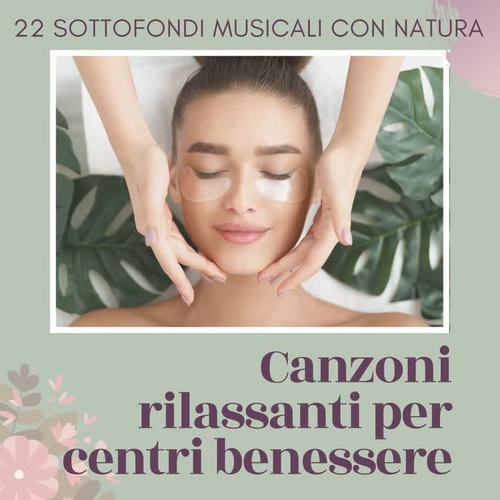 Canzoni rilassanti per centri benessere: 22 sottofondi musicali con natura