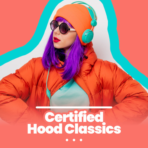 Certified Hood Classics (Explicit)