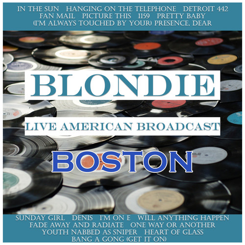 Blondie - Live American Broadcast - Boston (Live)