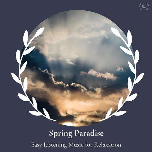 Spring Paradise - Easy Listening Music For Relaxation