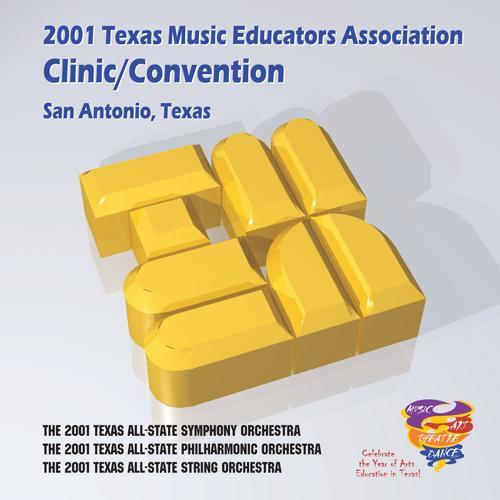 2001 Texas Music Educators Association (TMEA) : All-State Symphony Orchestra, All-State String Orchestra and All-State Philharmonic Orchestra