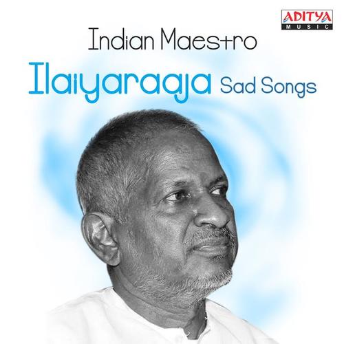 Indian Maestro: Ilaiyaraaja Sad Songs