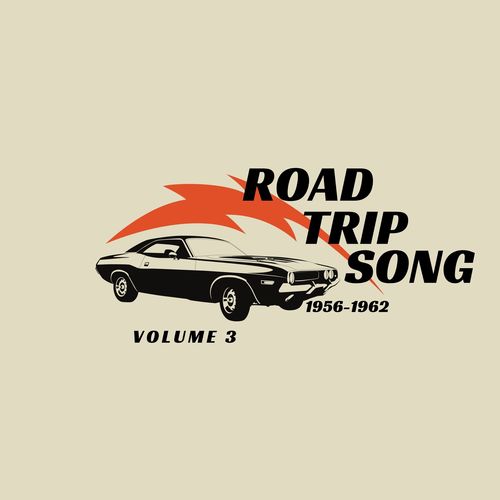 Road Trip Song - 1956/1962 (Volume 3)