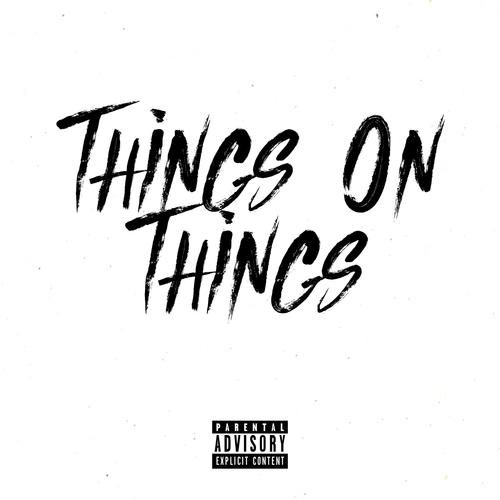 Things On Things (feat. Zone 2) [Explicit]