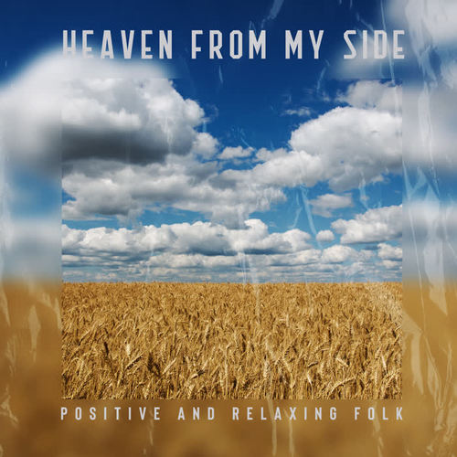 Heaven from My Side – Positive and Relaxing Folk