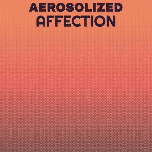 Aerosolized Affection