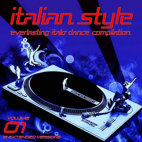 Italian Style Everlasting Italo Dance Compilation, Vol. 1