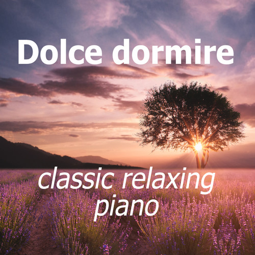 Dolce dormire  classic relaxing piano