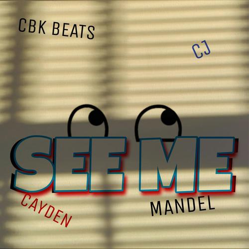 See Me (feat. CBK Beats, CJay & Cayden)