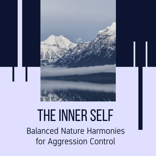 The Inner Self - Balanced Nature Harmonies for Aggression Control