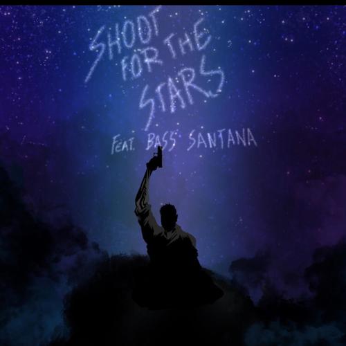 Shoot for the Stars (feat. Bass Santana) [Explicit]