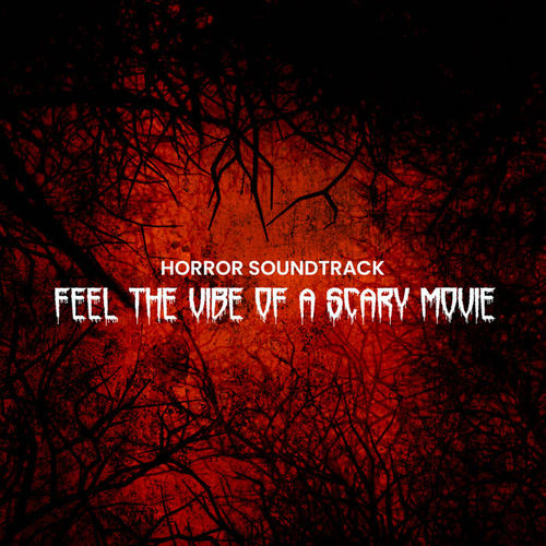 Horror Soundtrack: Feel the Vibe of a Scary Movie