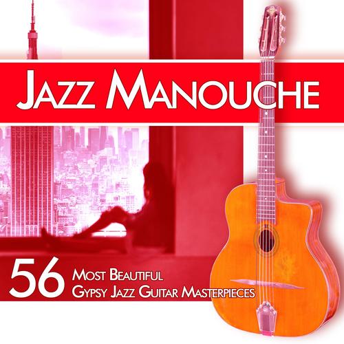 Jazz Manouche: 56 Most Beautiful Gypsy Jazz Guitar Masterpieces