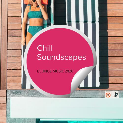 Chill Soundscapes - Lounge Music 2020