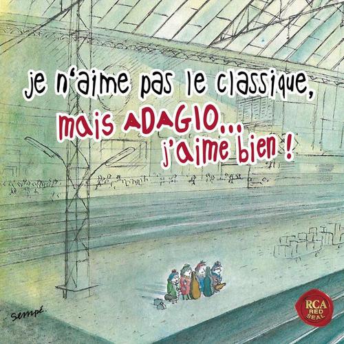 Je n'aime pas le classique, mais adagio j'aime bien !