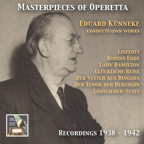 MASTERPIECES OF OPERETTA - Eduard Künneke conducts own works (1938-1942)