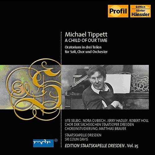 TIPPETT, M.: Child of Our Time (A) [C. Davis] [Staatskapelle Dresden Edition, Vol. 25]