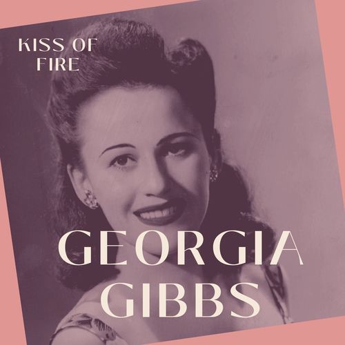 Kiss of Fire - Georgia Gibbs