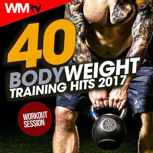 40 BODY WEIGHT TRAINING HITS 2017 WORKOUT SESSION