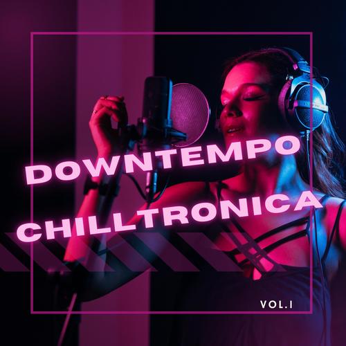 Downtempo Chilltronica, Vol. 1