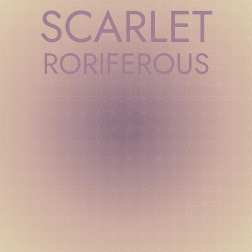 Scarlet Roriferous