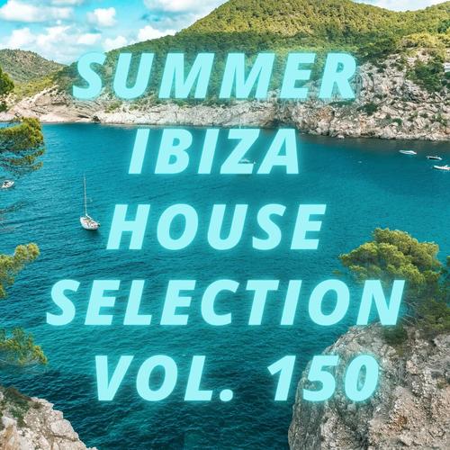 Summer Ibiza House Selection Vol.150